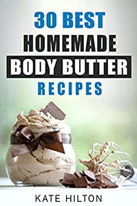 30 Best Homemade Body Butter Recipes