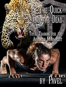 The Quick and the Dead Total Training for the Advanced Minimalist