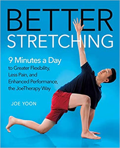 Better Stretching: 9 Minutes a Day to Greater Flexibility