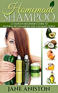 Homemade Shampoo: Beginner's Guide To Natural DIY Shampoos