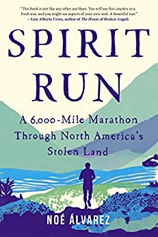 Spirit Run: A 6,000-Mile Marathon Through North America's Stolen Land